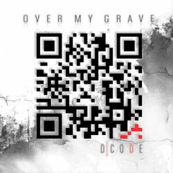 Over My Grave : D|Code